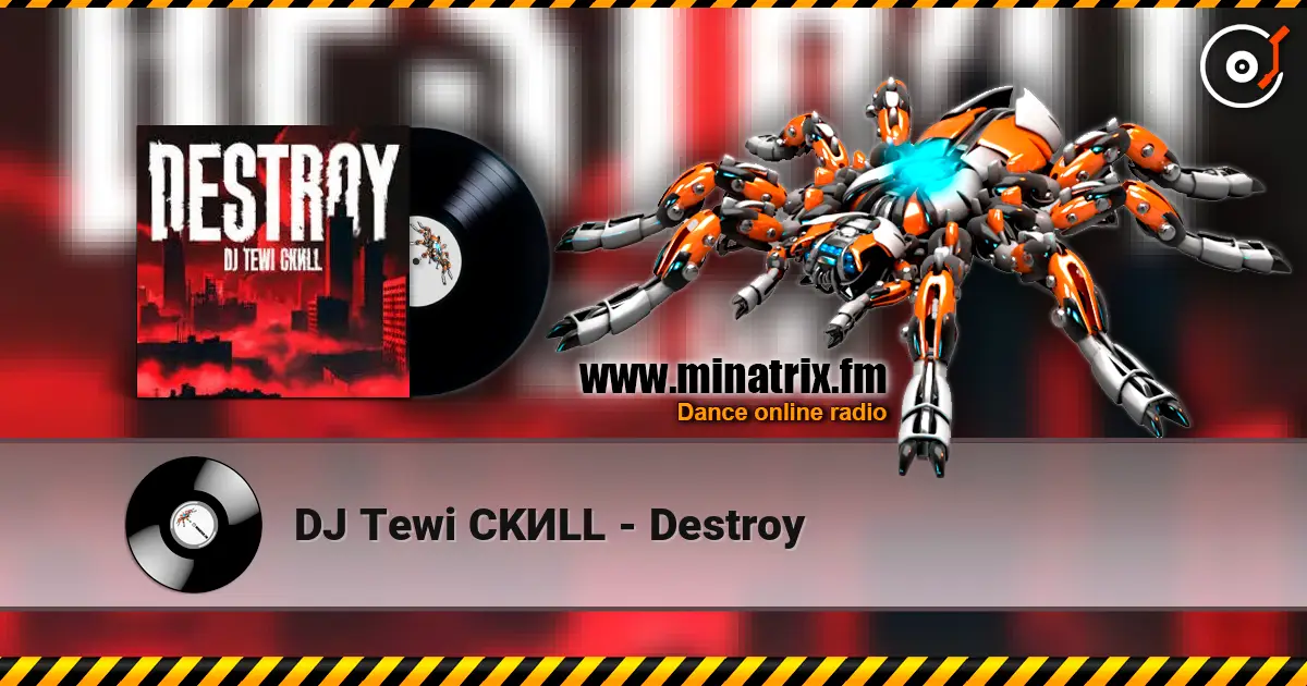 DJ Tewi CKИLL - Destroy écouter en ligne en haute qualité | Minatrix.FM
