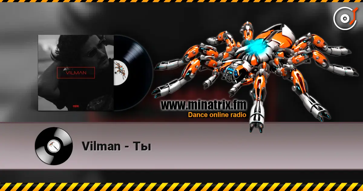 Vilman - Ты écouter en ligne en haute qualité | Minatrix.FM