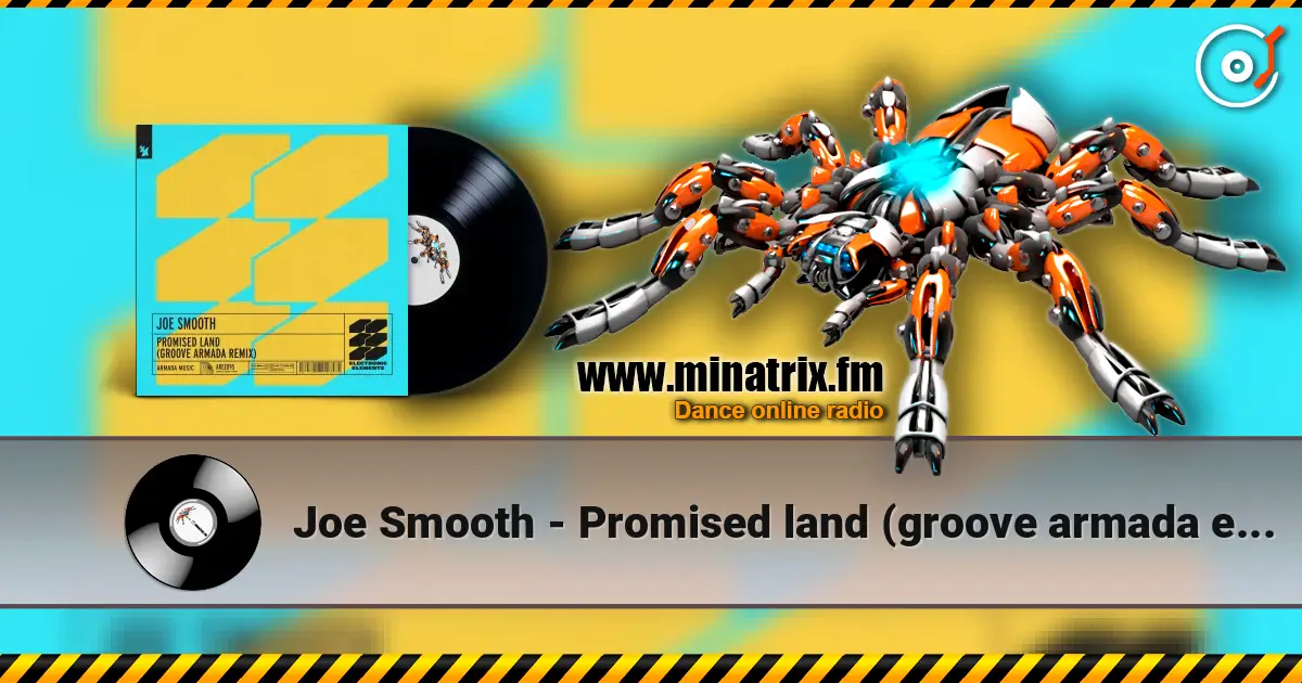 Joe Smooth - Promised land (groove armada extended remix) écouter en ligne en haute qualité | Minatrix.FM