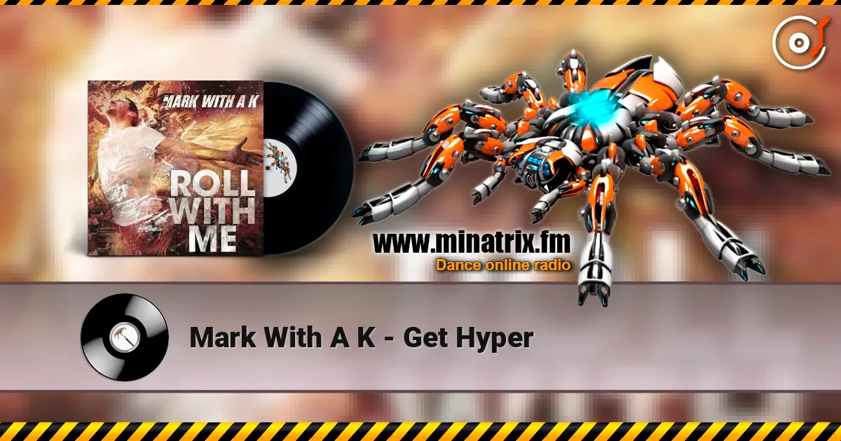 Mark With A K - Get Hyper écouter en ligne en haute qualité | Minatrix.FM