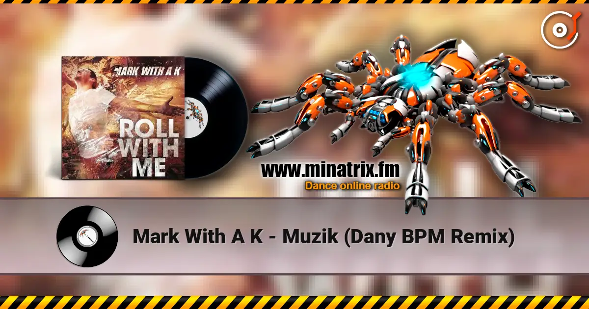 Mark With A K - Muzik (Dany BPM Remix) écouter en ligne en haute qualité | Minatrix.FM