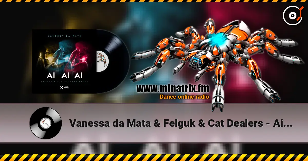 Vanessa da Mata & Felguk & Cat Dealers - Ai Ai Ai (Felguk & Cat Dealers Remix) écouter en ligne en haute qualité | Minatrix.FM