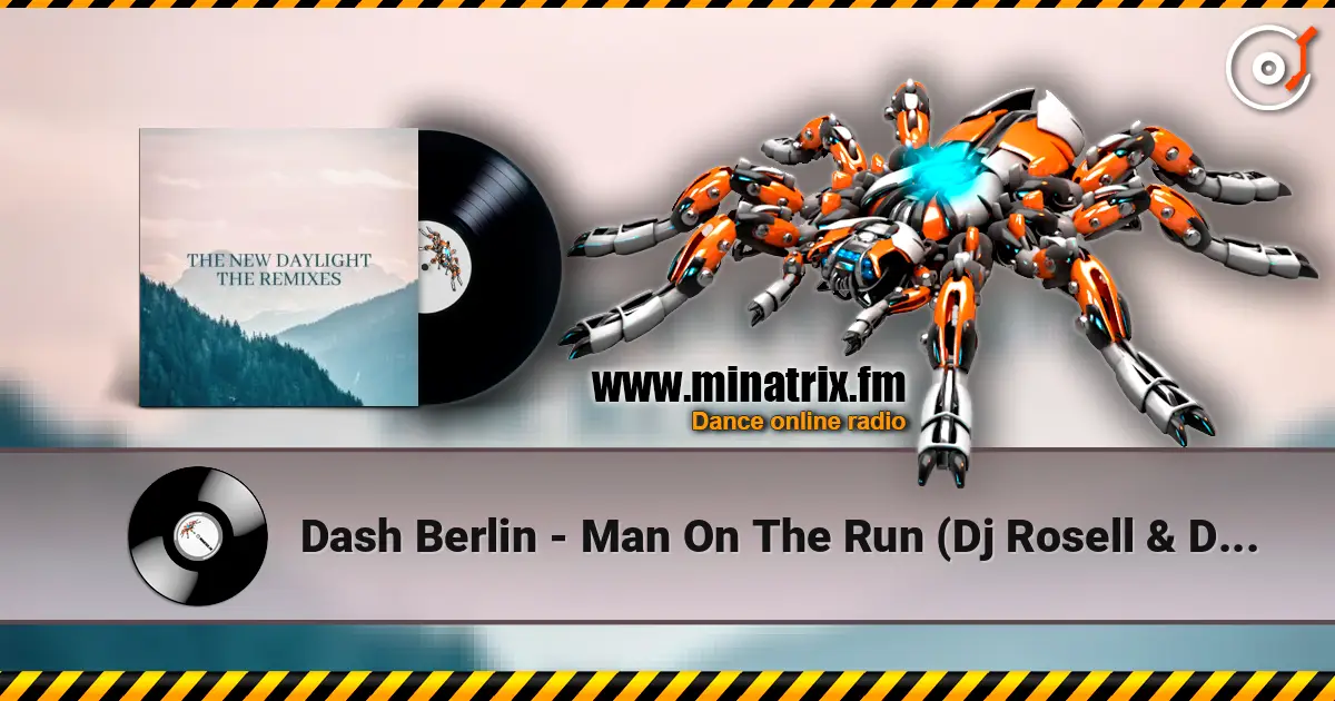 Dash Berlin - Man On The Run (Dj Rosell & Dj Thomas Remix) écouter en ligne en haute qualité | Minatrix.FM