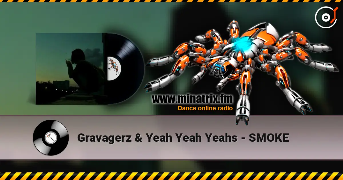 Gravagerz & Yeah Yeah Yeahs - SMOKE écouter en ligne en haute qualité | Minatrix.FM
