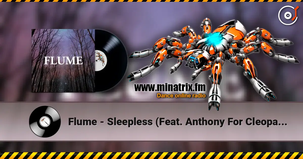 Flume - Sleepless (Feat. Anthony For Cleopatra) écouter en ligne en haute qualité | Minatrix.FM