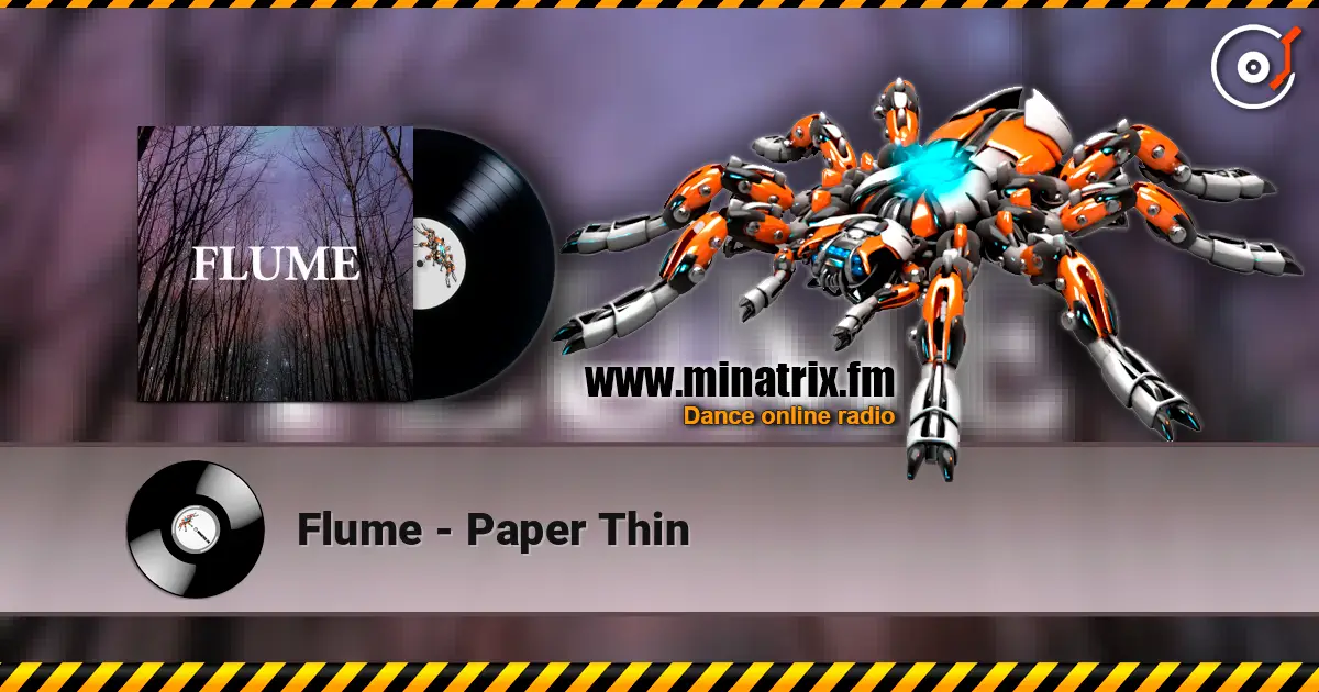 Flume - Paper Thin écouter en ligne en haute qualité | Minatrix.FM