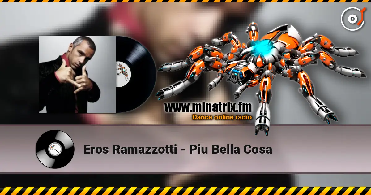Eros Ramazzotti - Piu Bella Cosa écouter en ligne en haute qualité | Minatrix.FM