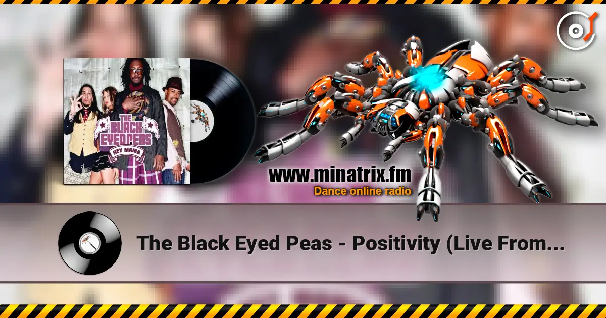 The Black Eyed Peas - Positivity (Live From House Of Blues, Chicago) écouter en ligne en haute qualité | Minatrix.FM