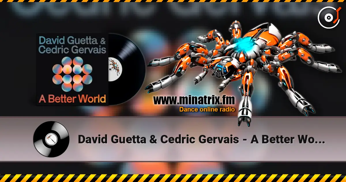 David Guetta & Cedric Gervais - A Better World écouter en ligne en haute qualité | Minatrix.FM