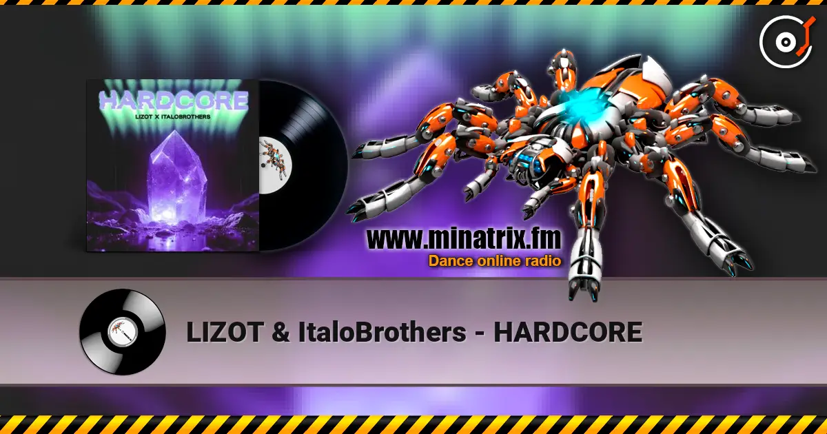 LIZOT & ItaloBrothers - HARDCORE écouter en ligne en haute qualité | Minatrix.FM