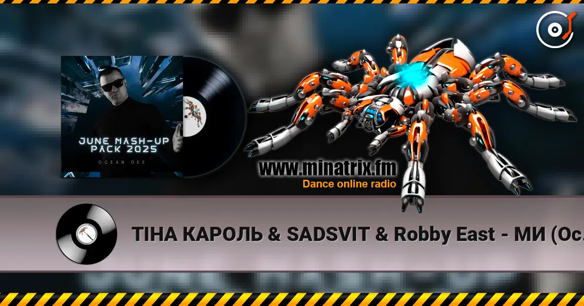 ТІНА КАРОЛЬ & SADSVIT & Robby East - МИ (Ocean Dee Edit) écouter en ligne en haute qualité | Minatrix.FM