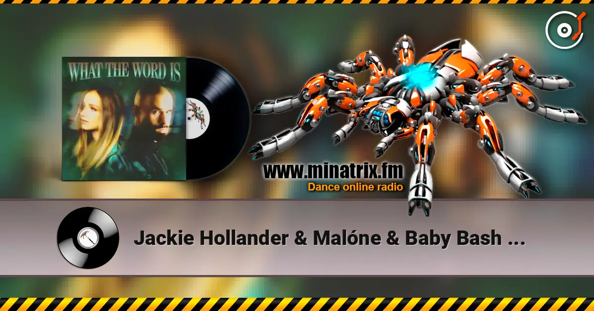 Jackie Hollander & Malóne & Baby Bash - What The Word Is écouter en ligne en haute qualité | Minatrix.FM