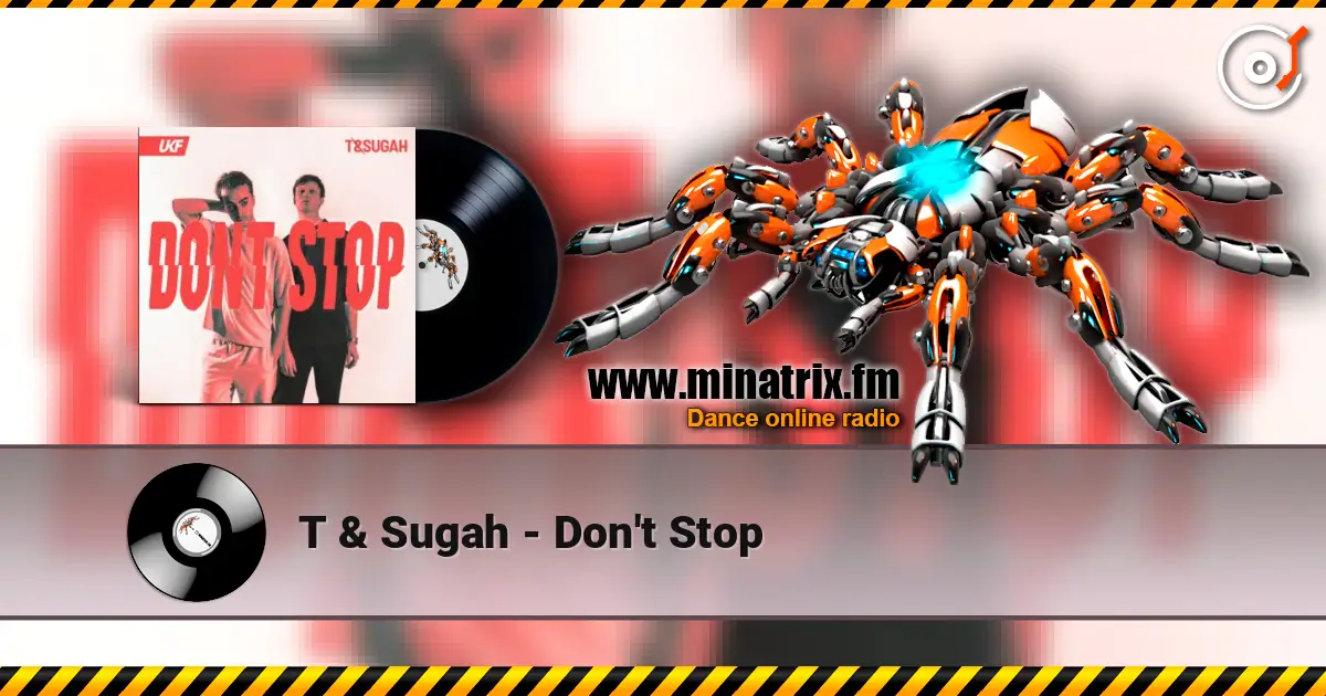 T & Sugah - Don't Stop écouter en ligne en haute qualité | Minatrix.FM