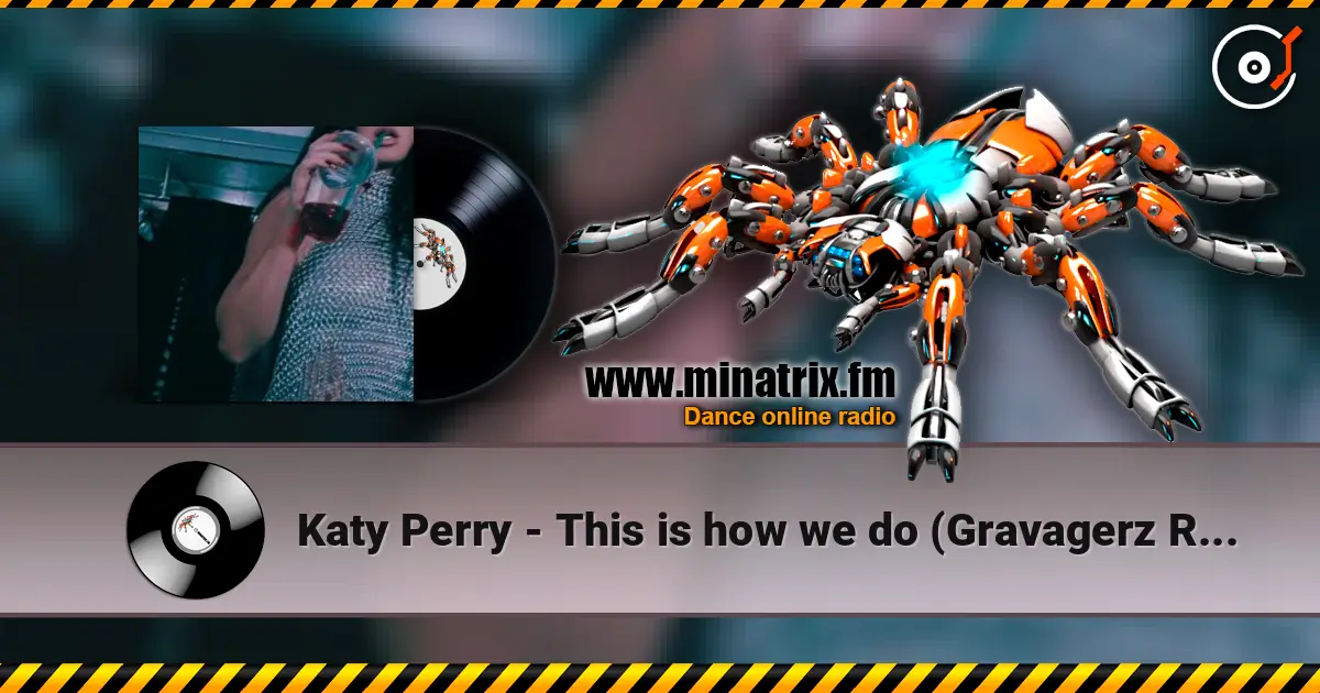 Katy Perry - This is how we do (Gravagerz REMIX) écouter en ligne en haute qualité | Minatrix.FM