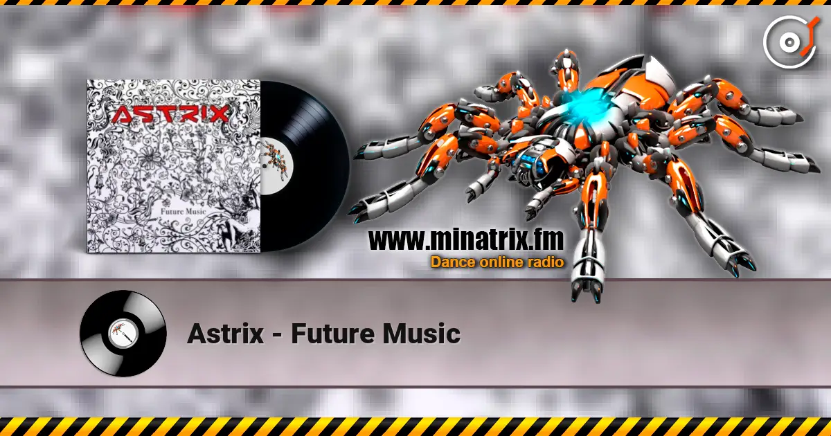 Astrix - Future Music écouter en ligne en haute qualité | Minatrix.FM