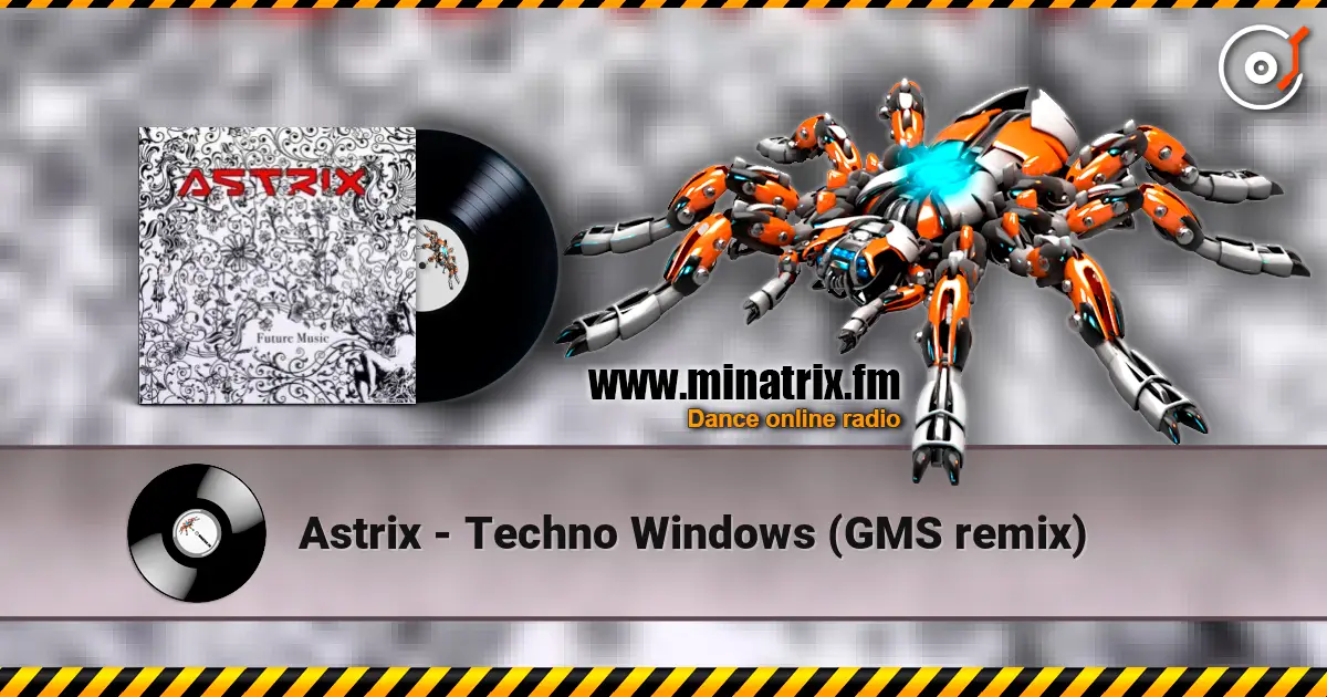 Astrix - Techno Windows (GMS remix) écouter en ligne en haute qualité | Minatrix.FM