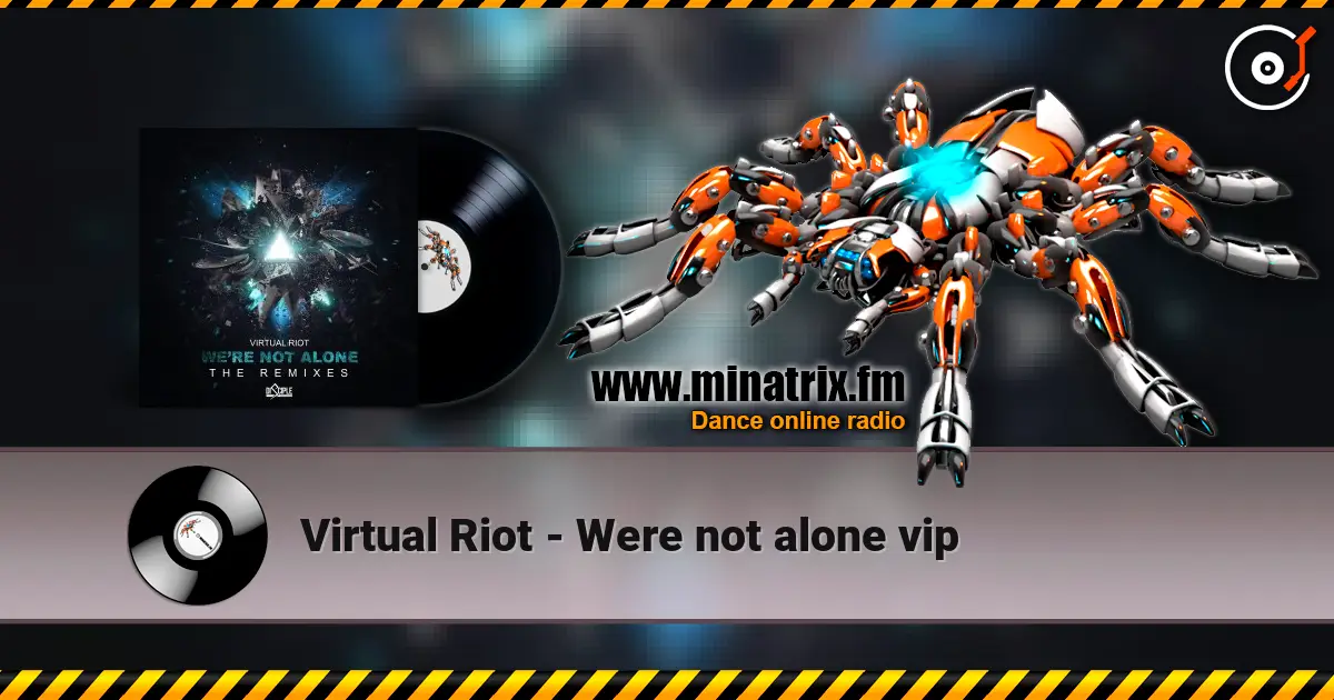 Virtual Riot - Were not alone vip écouter en ligne en haute qualité | Minatrix.FM