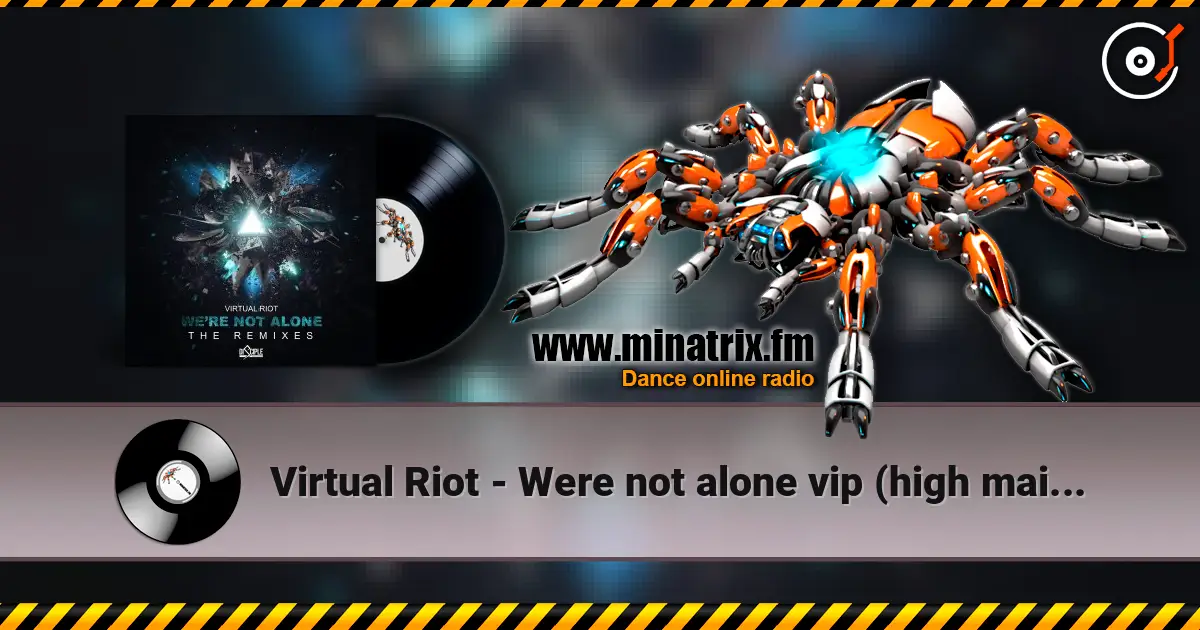 Virtual Riot - Were not alone vip (high maintenance remix) écouter en ligne en haute qualité | Minatrix.FM