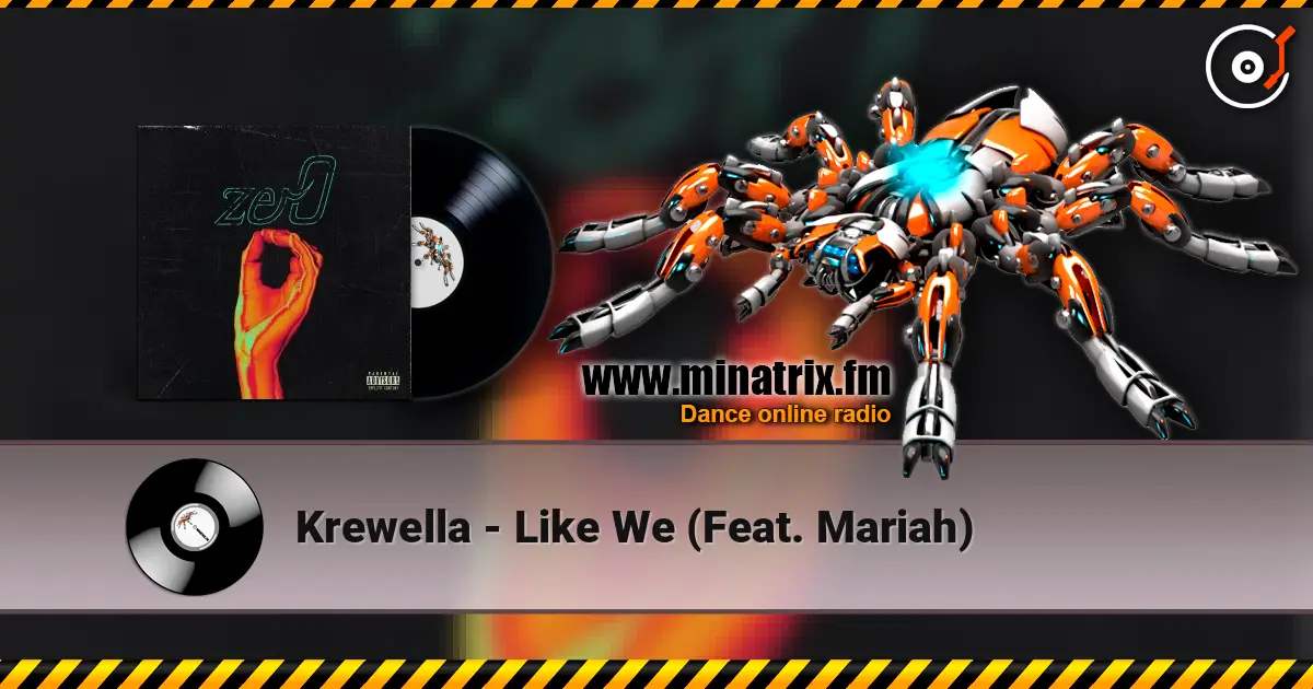 Krewella - Like We (Feat. Mariah) écouter en ligne en haute qualité | Minatrix.FM