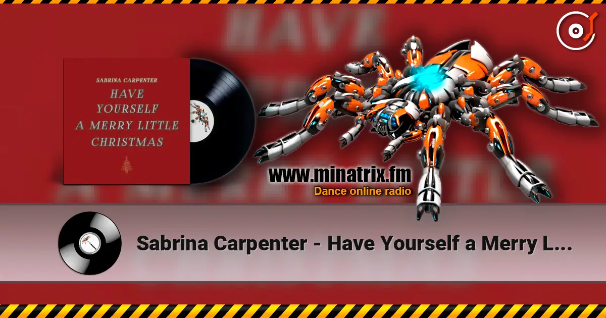 Sabrina Carpenter - Have Yourself a Merry Little Christmas écouter en ligne en haute qualité | Minatrix.FM