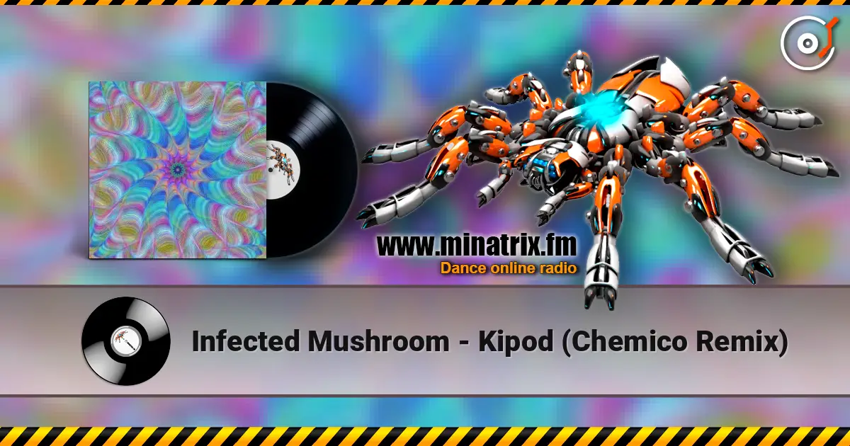 Infected Mushroom - Kipod (Chemico Remix) écouter en ligne en haute qualité | Minatrix.FM