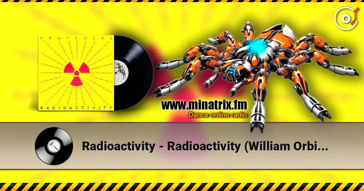 Radioactivity - Radioactivity (William Orbit Hardcore Mix) écouter en ligne en haute qualité | Minatrix.FM