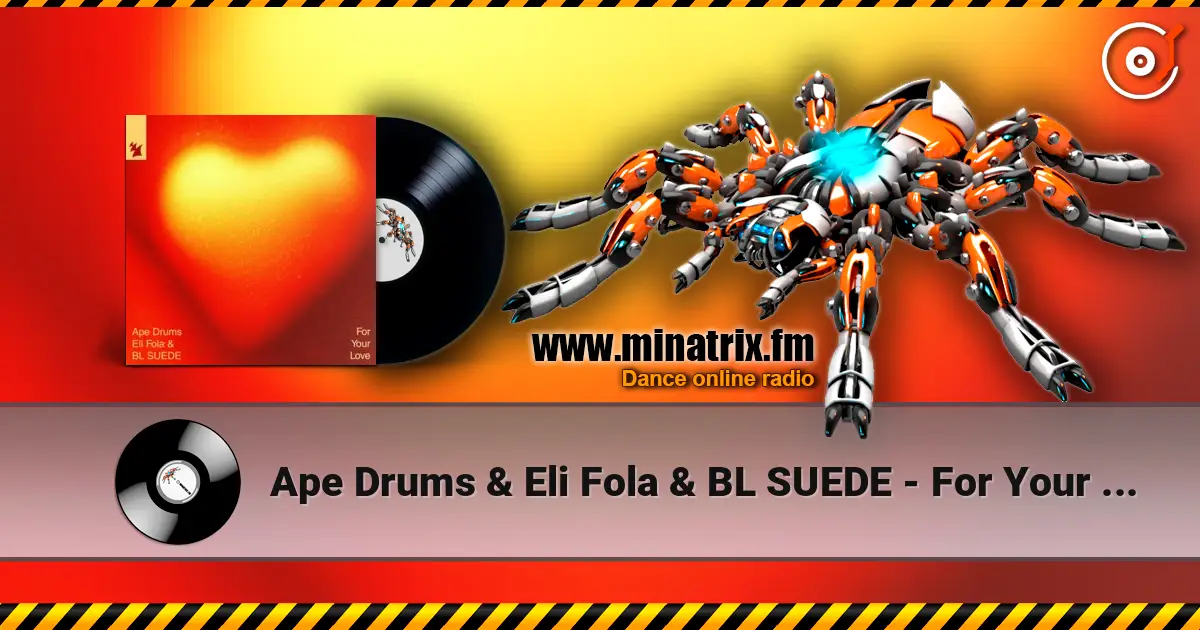 Ape Drums & Eli Fola & BL SUEDE - For Your Love écouter en ligne en haute qualité | Minatrix.FM