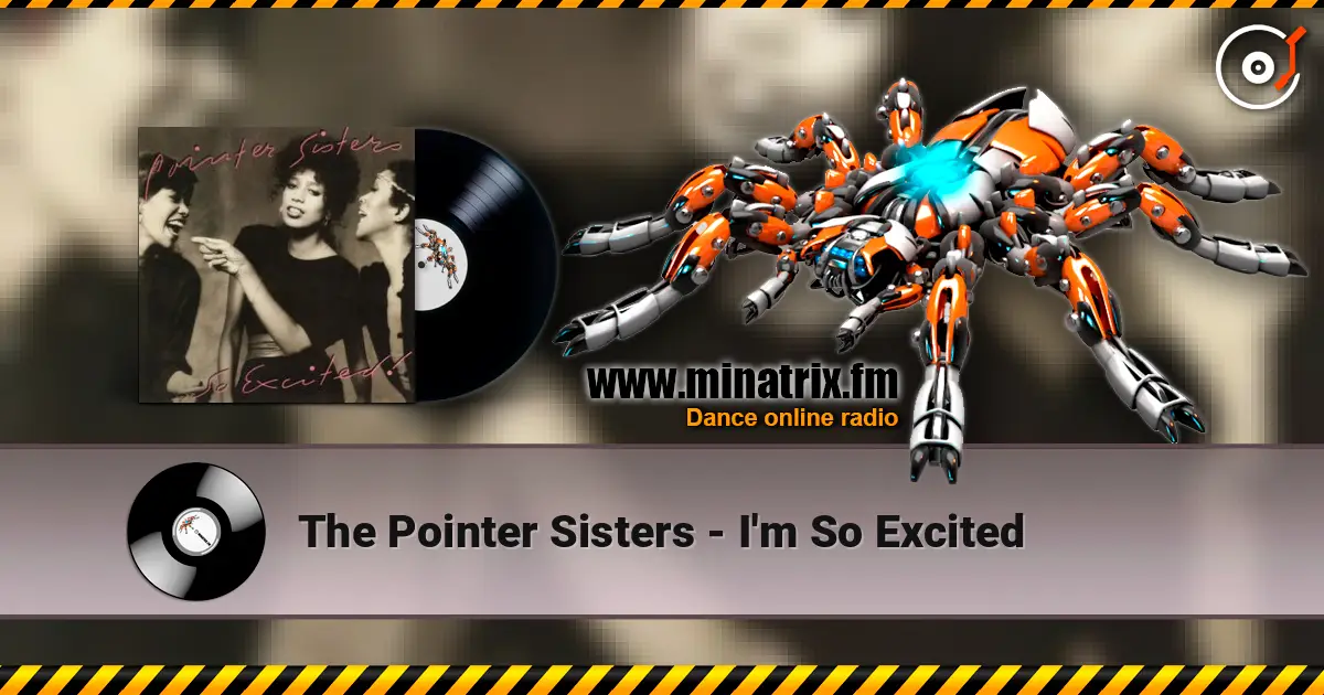 The Pointer Sisters - I'm So Excited écouter en ligne en haute qualité | Minatrix.FM