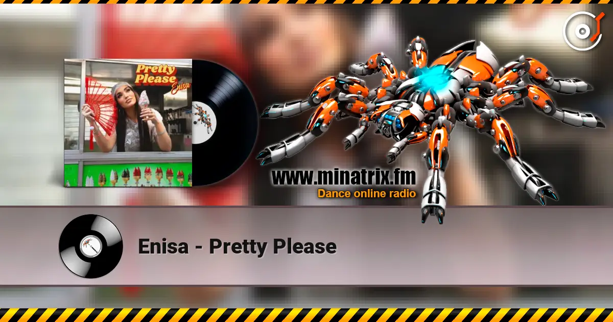 Enisa - Pretty Please écouter en ligne en haute qualité | Minatrix.FM