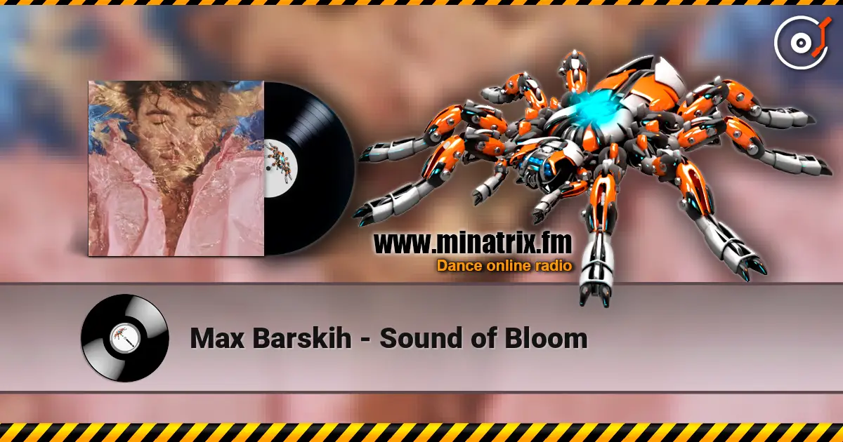 Max Barskih - Sound of Bloom écouter en ligne en haute qualité | Minatrix.FM