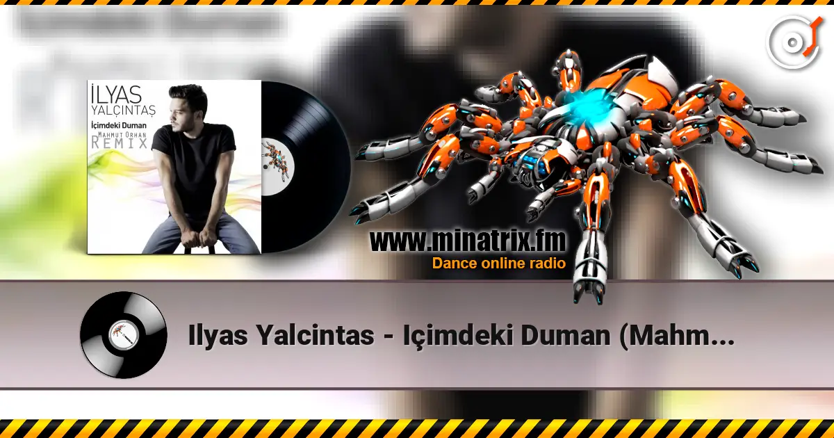 Ilyas Yalcintas - Içimdeki Duman (Mahmut Orhan Remix) écouter en ligne en haute qualité | Minatrix.FM