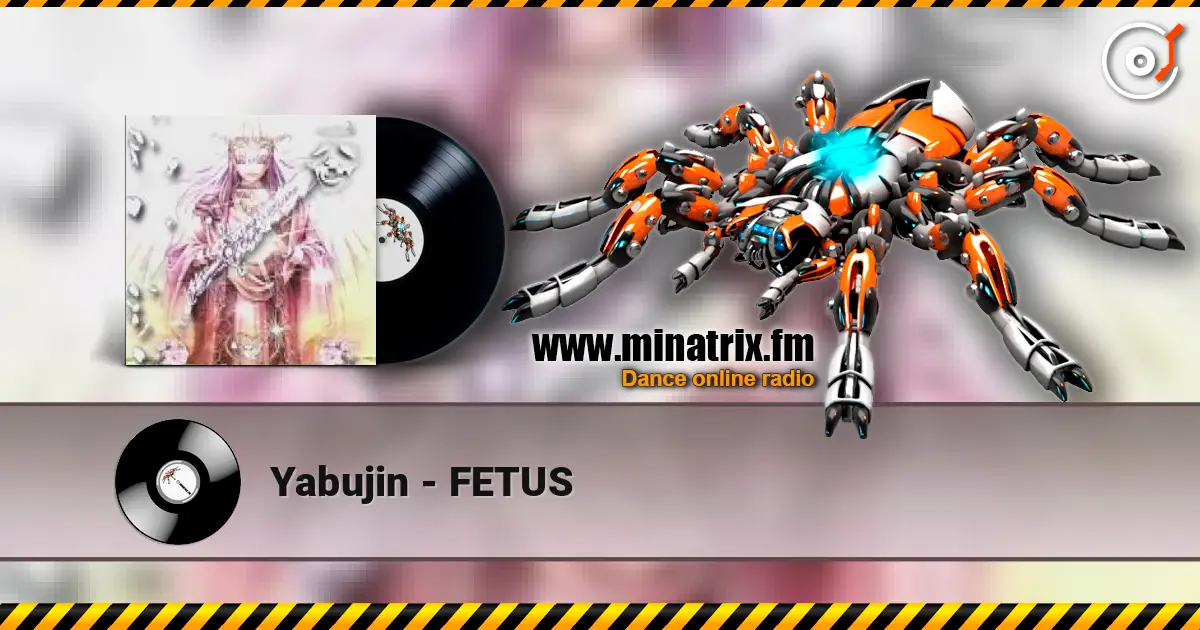 Yabujin - FETUS écouter en ligne en haute qualité | Minatrix.FM