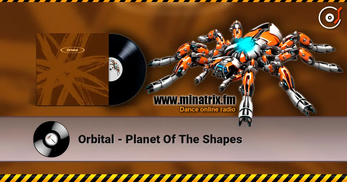 Orbital - Planet Of The Shapes écouter en ligne en haute qualité | Minatrix.FM