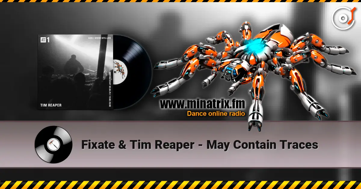 Fixate & Tim Reaper - May Contain Traces écouter en ligne en haute qualité | Minatrix.FM
