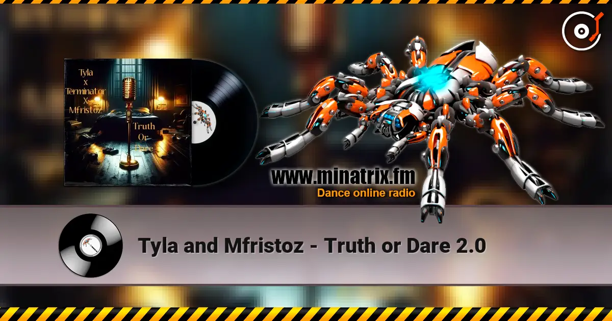 Tyla and Mfristoz - Truth or Dare 2.0 écouter en ligne en haute qualité | Minatrix.FM