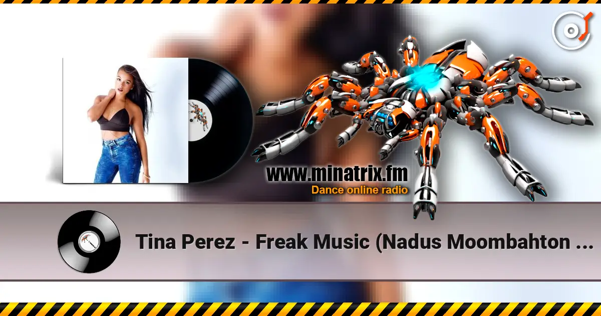 Tina Perez - Freak Music (Nadus Moombahton Rmx) écouter en ligne en haute qualité | Minatrix.FM