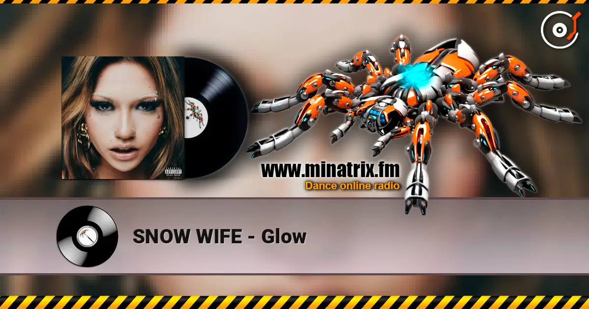 SNOW WIFE - Glow écouter en ligne en haute qualité | Minatrix.FM