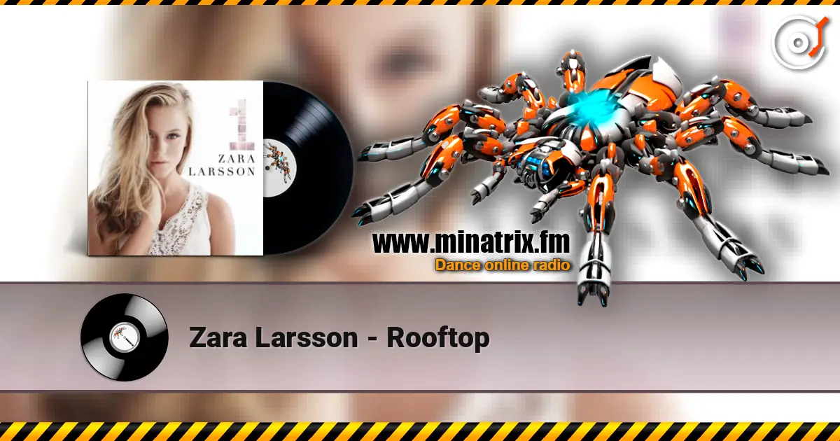 Zara Larsson - Rooftop écouter en ligne en haute qualité | Minatrix.FM