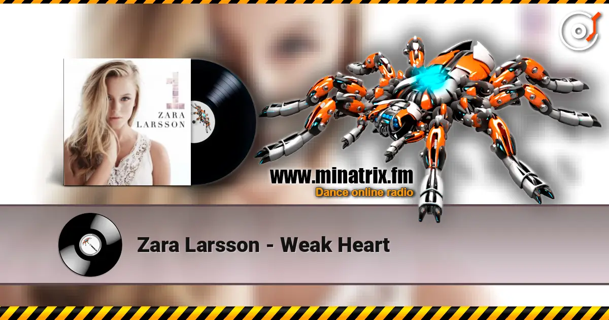 Zara Larsson - Weak Heart écouter en ligne en haute qualité | Minatrix.FM