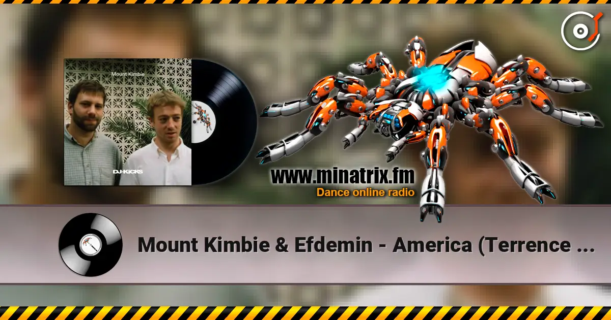 Mount Kimbie & Efdemin - America (Terrence Dixon MInimal Detroit Mix) écouter en ligne en haute qualité | Minatrix.FM