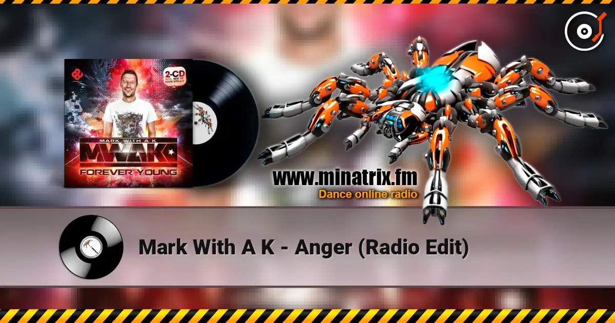 Mark With A K - Anger (Radio Edit) écouter en ligne en haute qualité | Minatrix.FM