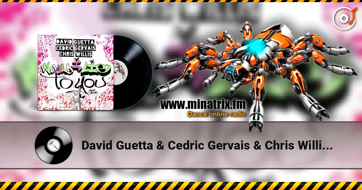 David Guetta & Cedric Gervais & Chris Willis - Would I Lie To You (Extended) écouter en ligne en haute qualité | Minatrix.FM