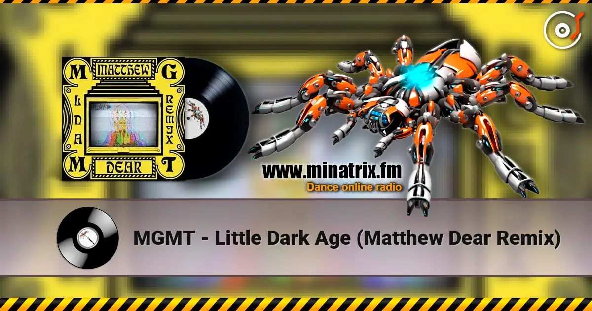 MGMT - Little Dark Age (Matthew Dear Remix) écouter en ligne en haute qualité | Minatrix.FM