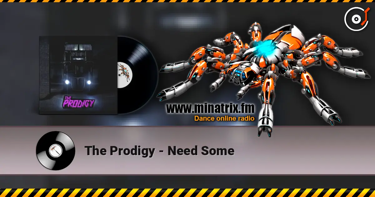 The Prodigy - Need Some écouter en ligne en haute qualité | Minatrix.FM