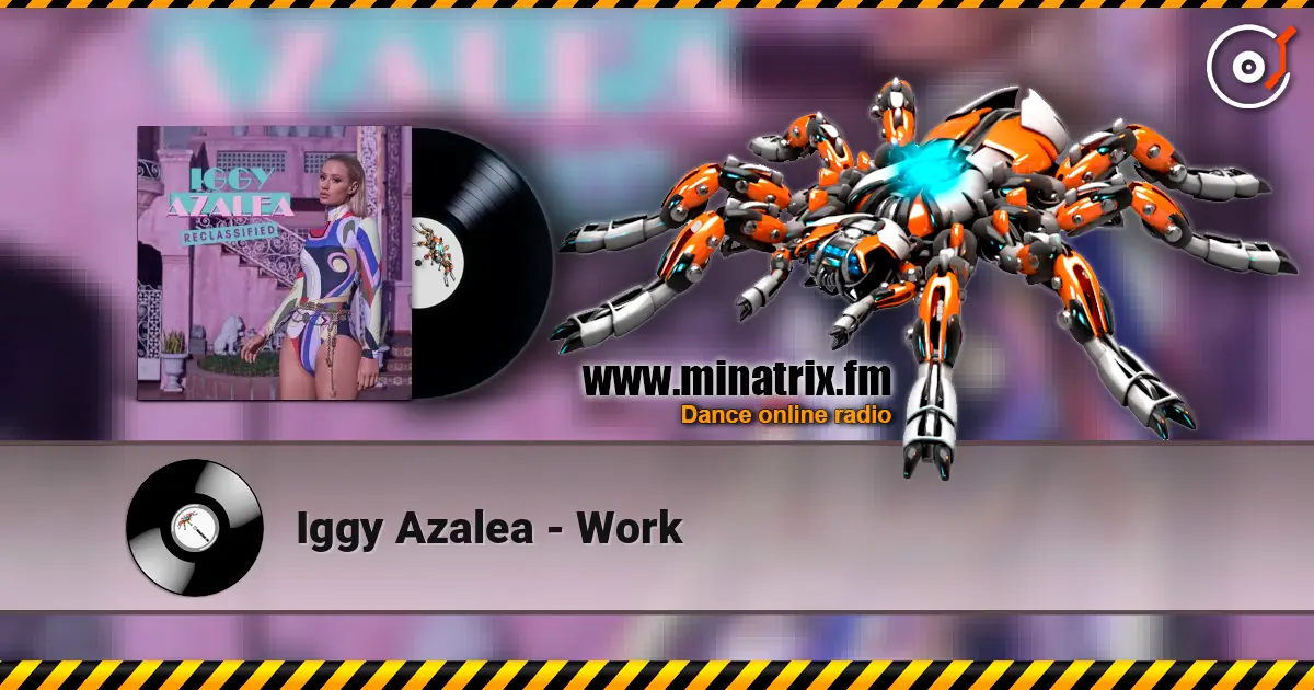 Iggy Azalea - Work écouter en ligne en haute qualité | Minatrix.FM