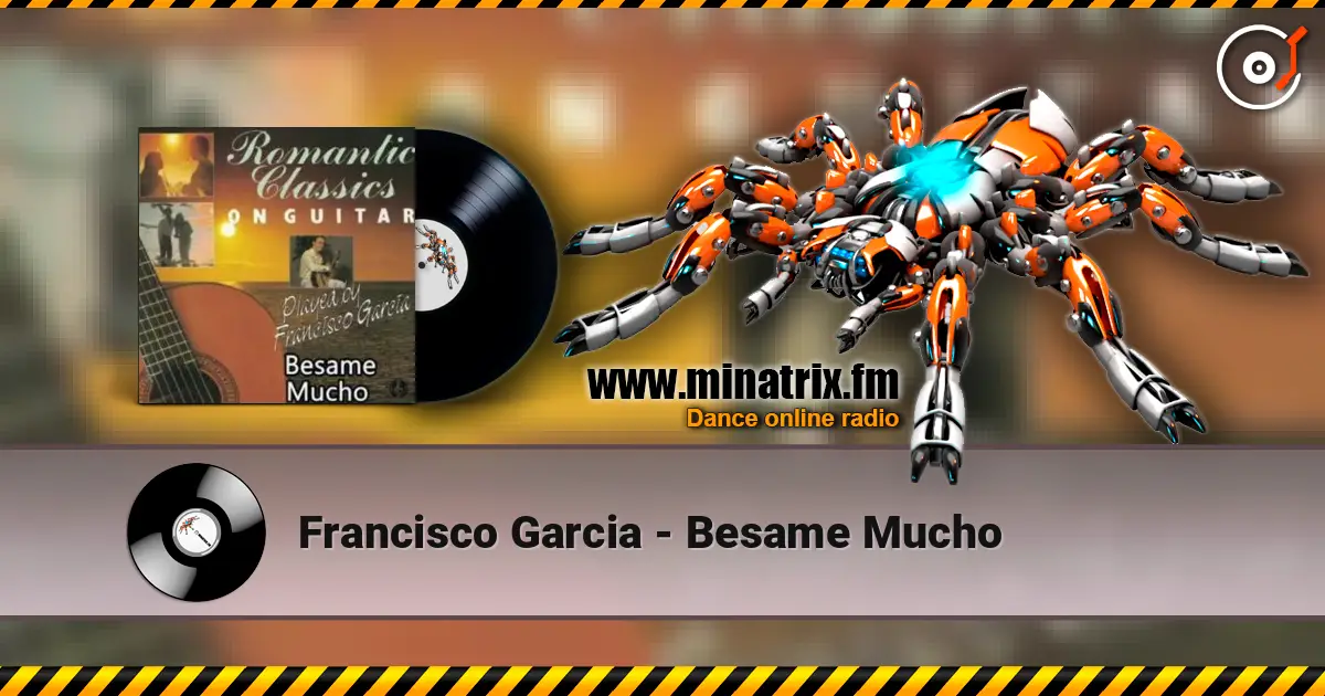 Francisco Garcia - Besame Mucho écouter en ligne en haute qualité | Minatrix.FM