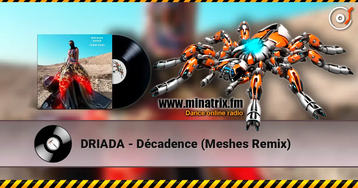 DRIADA - Décadence (Meshes Remix) écouter en ligne en haute qualité | Minatrix.FM
