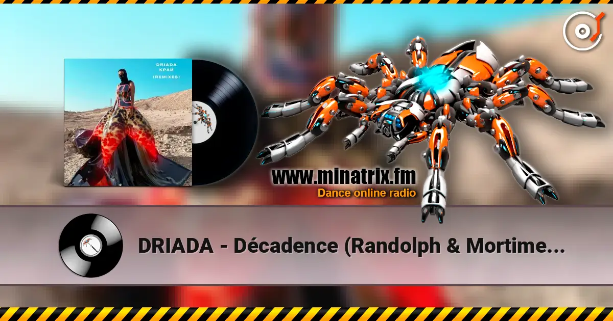 DRIADA - Décadence (Randolph & Mortimer Remix) écouter en ligne en haute qualité | Minatrix.FM