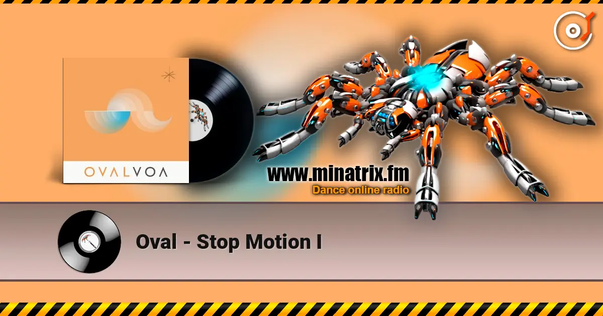 Oval - Stop Motion I écouter en ligne en haute qualité | Minatrix.FM