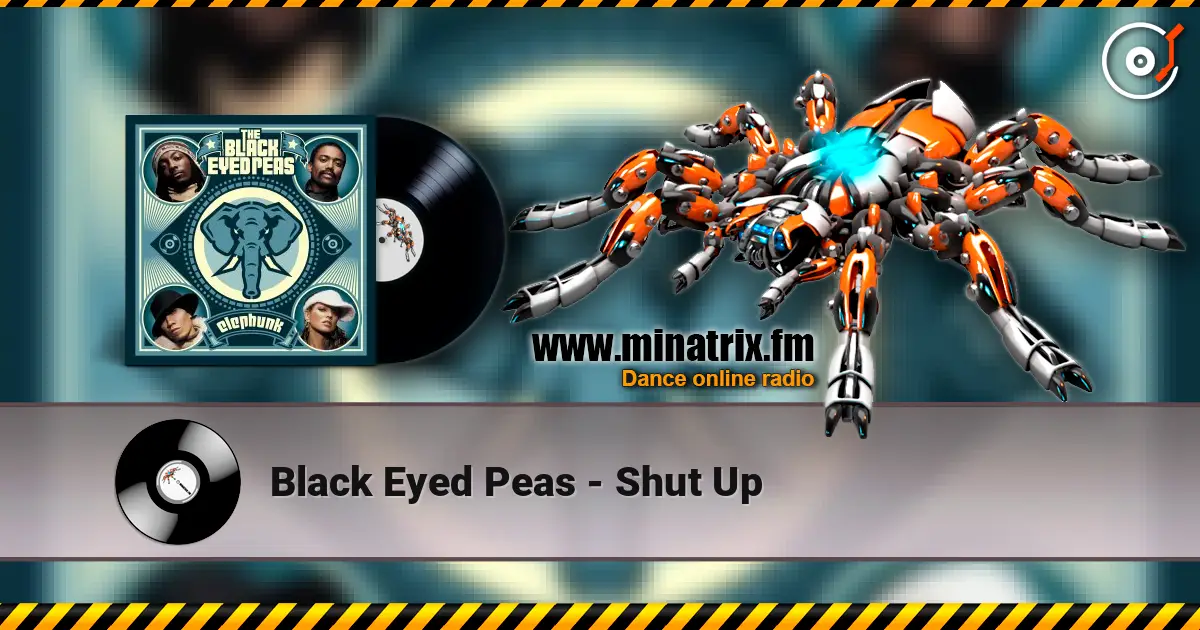 Black Eyed Peas - Shut Up écouter en ligne en haute qualité | Minatrix.FM